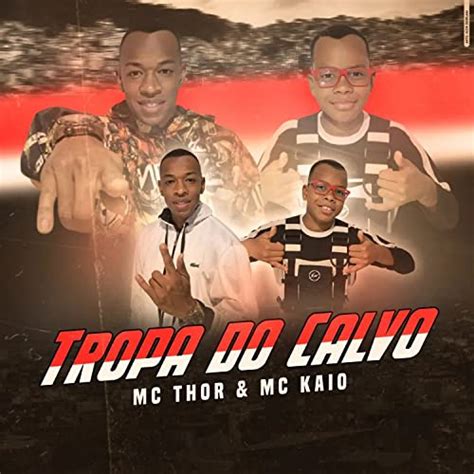 Tropa Do Calvo De Mc Thor Feat Mc Kaio Sur Amazon Music Unlimited