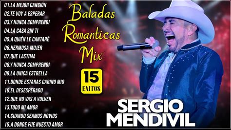 Sergio Mendivil Mix 2024 Exitos Sus Mejores Romanticas Las 15