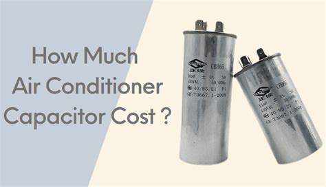 How Much Does Replace An Air Conditioner Capacitor Cost