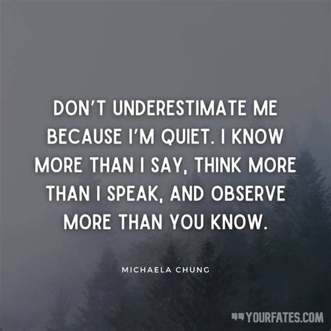 The Words Don T Underestimate Me Because I M Quiet I Know More Than I