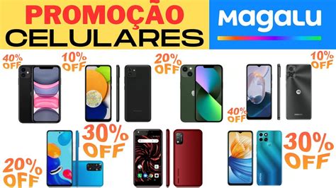 MAGAZINE LUIZA PROMOÇÃO DE CELULARES NA MAGALU YouTube