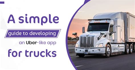 A Simple Guide To Developing An Uber Like App For Trucks