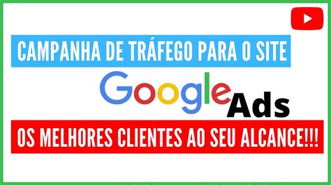 COMO FAZER CAMPANHA DE TRÁFEGO PARA O SITE NO GOOGLE ADS NEGÓCIOS