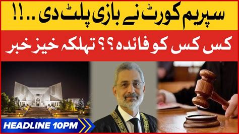 Chief Justice Qazi Faez Isa Big Orders Bol News Headlines At 10 Pm