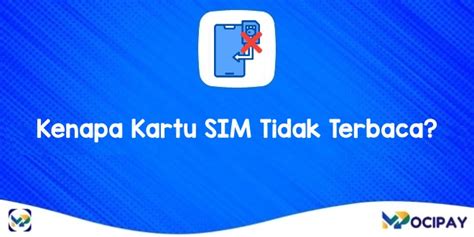 Kenapa Kartu Sim Tidak Terbaca Simak Penyebab Lengkap Dengan Cara