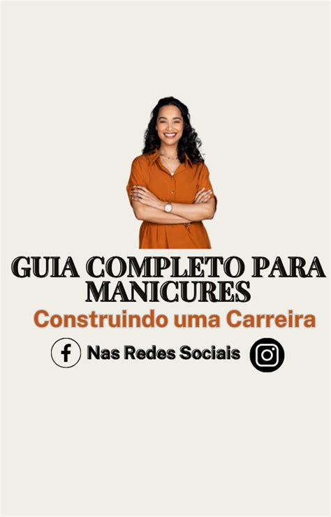 Guia Completo Para Manicures De Sucesso Construindo Uma Carreira