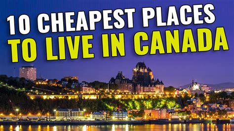 Top 10 Cheapest Places To Live In Canada For 2023 Youtube