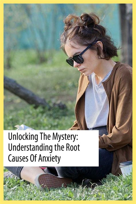 Unlocking The Mystery Understanding The Root Causes Of Anxiety