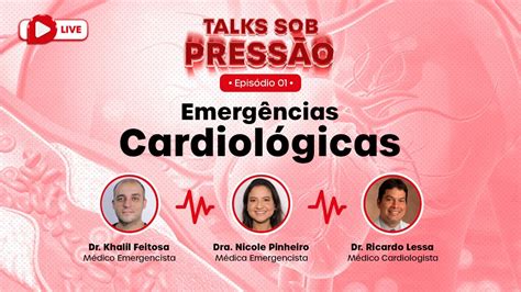 Emergências Cardiológicas Talks Sob Pressão Episódio 1 Youtube