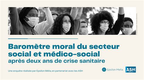 Crise Sanitaire Bilan Moral Du Secteur Social Et Médico Social Le