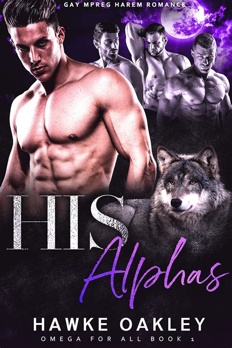 His Alphas Gay Mpreg Harem Romance Omega For All Book EBook Oakley Hawke Amazon Co Uk