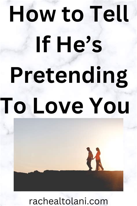 Signs He Pretends To Love You