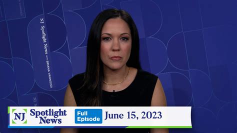 Nj Spotlight News June 15 2023 Video Nj Spotlight News