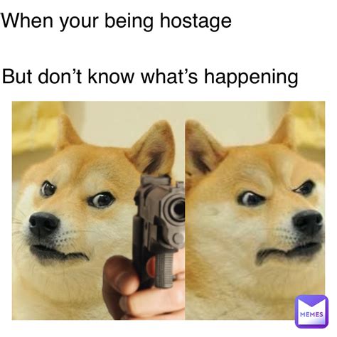 Text Here When Your Being Hostage But Dont Know Whats Happening