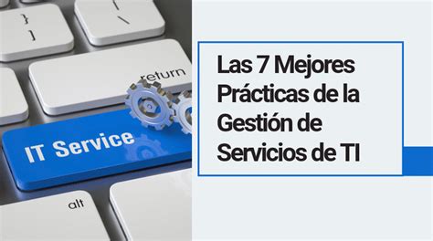 Las 7 Mejores Prácticas De La Gestión De Servicios De Ti