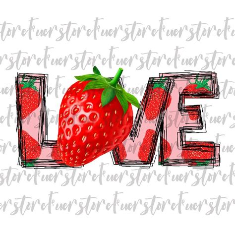 Love Strawberry Png Strawberry Festival Png Strawberry Sublimation