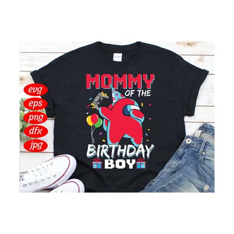 Mommy Of The Birthday Boy Among Us Birthday Svg Birthday Sv Inspire