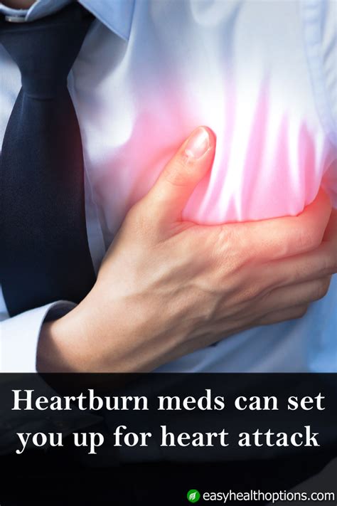 Why Heartburn Meds Set You Up For Heart Attack Easy Health Options®