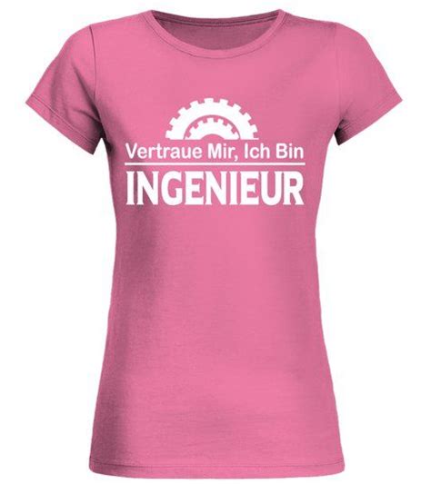 Vertraue Mir Ich Bin Ingenieur Rundhals T Shirt Frauen Shirts