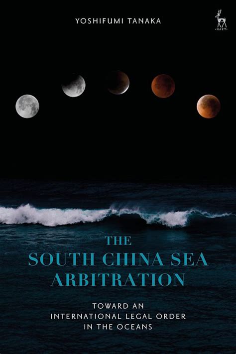 The South China Sea Arbitration: Toward an International Legal Order in ...