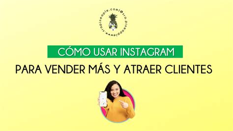 C Mo Vender En Instagram Y Atraer A M S Clientes Srapineapple