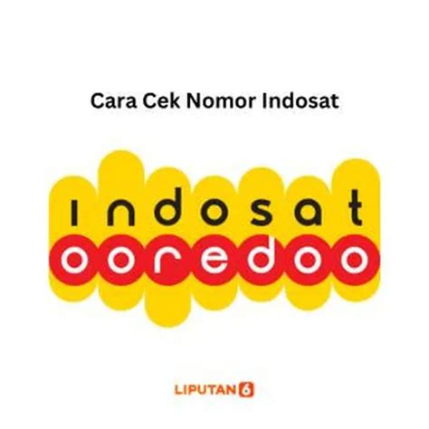 Cara Cek Nomor Indosat Terbaru Cepat Dan Mudah Lifestyle