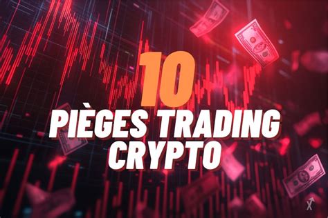 Top 10 des pièges en trading crypto et comment les éviter en 2024