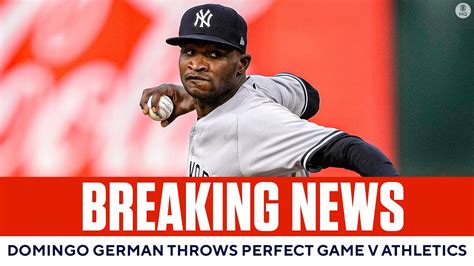 Yankees Pitcher Domingo German Throws Perfect Game For Th Time In Mlb