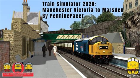 Train Simulator 2020 Manchester Victoria To Marsden By Penninepacer