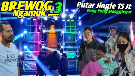 BREWOG AUDIO Ngamuk Putar Jingle 15jt DJ Pong Pong Ligthing Full