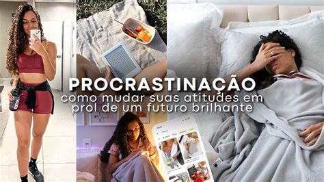 8 DICAS INFALÍVEIS Como parar de procrastinar tarefas e hábitos e