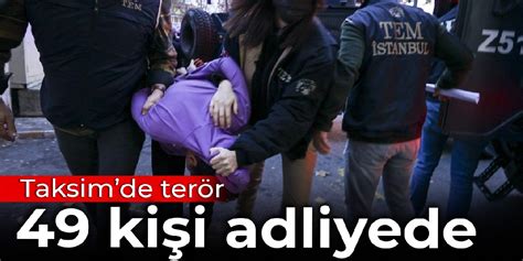 Taksim de terör Ahlam Albashır ın da aralarında bulunduğu 49 kişi adliyede