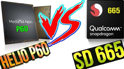 Snapdragon 665 Vs Helio P60 Helio P60 BETTER Helio P60 Vs