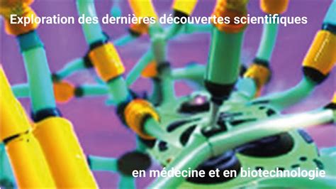 Exploration des dernières découvertes scientifiques en médecine et en