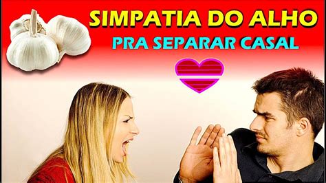 Simpatia Do Alho Para Separar Casal Simpatias Poderosas Simpatias