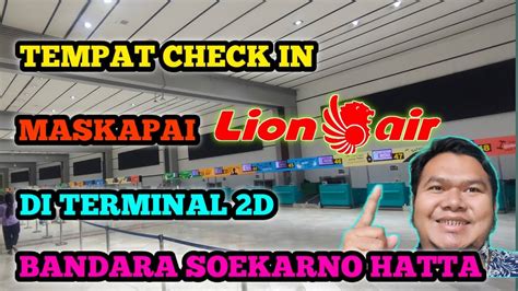 CARA CHECK IN MASKAPAI LION AIR DI TERMINAL 2D BANDARA SOEKARNO HATTA