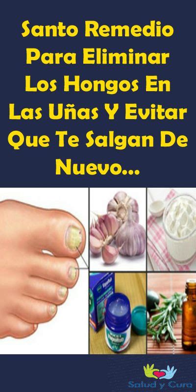 Santo Remedio Para Eliminar Los Hongos En Las Uñas Y Evitar Que Te Salgan De Nuevo With Images