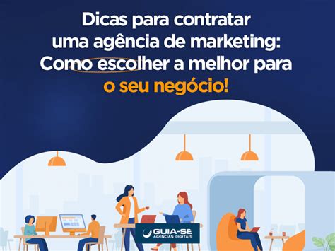 Dicas para contratar uma agência de marketing como escolher a melhor