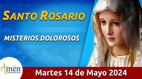 Santo Rosario De Hoy Martes Mayo De L Amen Comunicaciones L