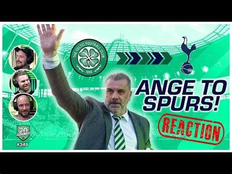 Reaction: Ange Postecoglou Leaves Celtic for Spurs - 20 Minute Tims ...