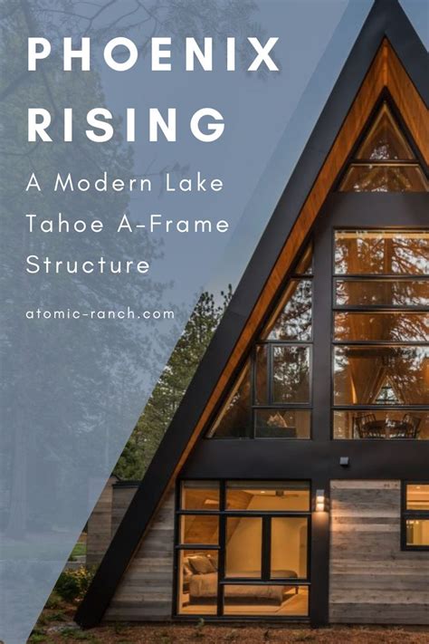Phoenix Rising A Modern Lake Tahoe A Frame Structure Lake Tahoe