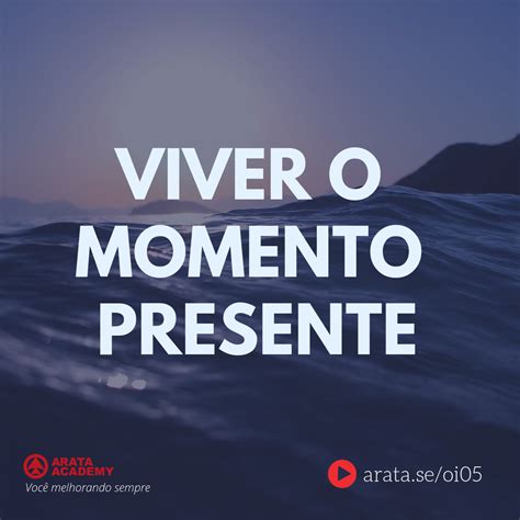 Viver O Momento Presente