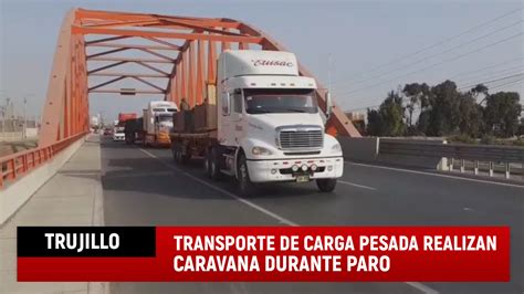 Trujillo Transportistas De Carga Pesada Realiza Caravana Como Parte De