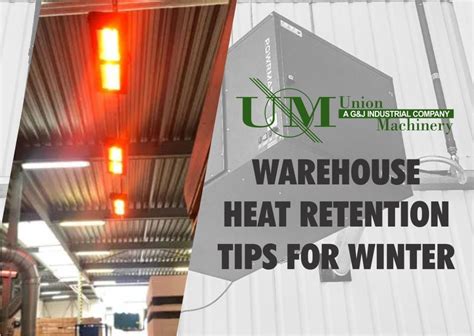 Warehouse Heat Retention Tips Union Machinery Blog