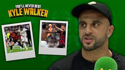 Bbc Radio 5 Live Youll Never Beat Kyle Walker Kyle On His Teammates