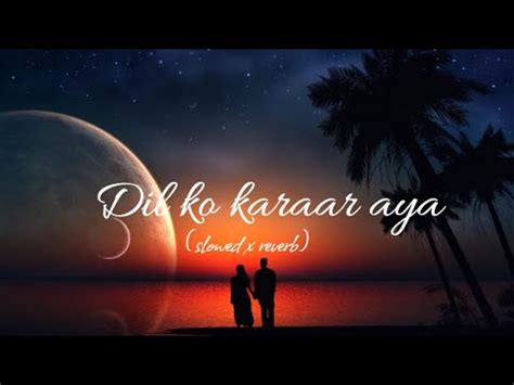 Dil Ko Karar Aya Slowed X Reverb Midnight Lofii Song By Neha