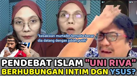 Pendebat Islam Uni Riva Bertemu Ysus Dan Berhubungan Intim Bakalan