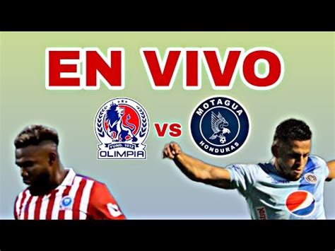 Olimpia Vs Motagua En Vivo Hoy La Final Olimpia Vs Motagua Liga De