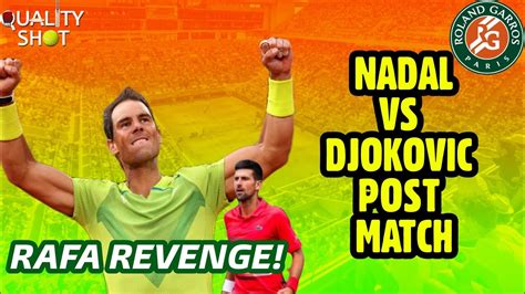 🎾post Match Nadal Vs Djokovic Roland Garros 2022 Quarter Final Rafa