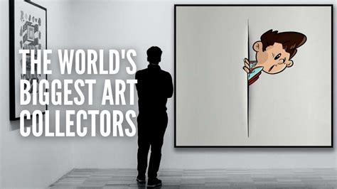 The 15 Biggest Art Collectors In The World Right Now Youtube